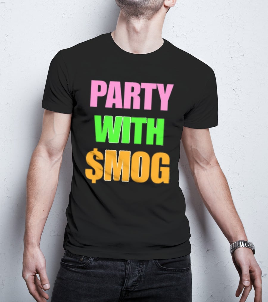 Party With $Mog T-Shirt