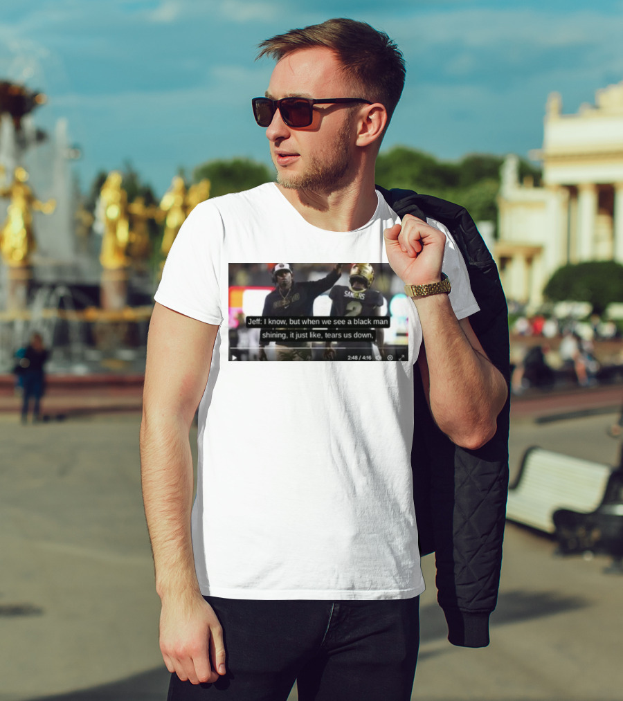 Jeff I Know But When We See A Black Man Shining It Just Like Tears Us Down Sanders 2 T-Shirt