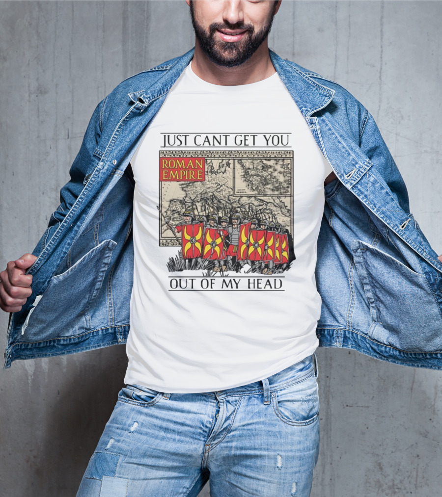 Just Can't Get You Out Of My Head Roman Empire Map And Soldiers T-Shirt