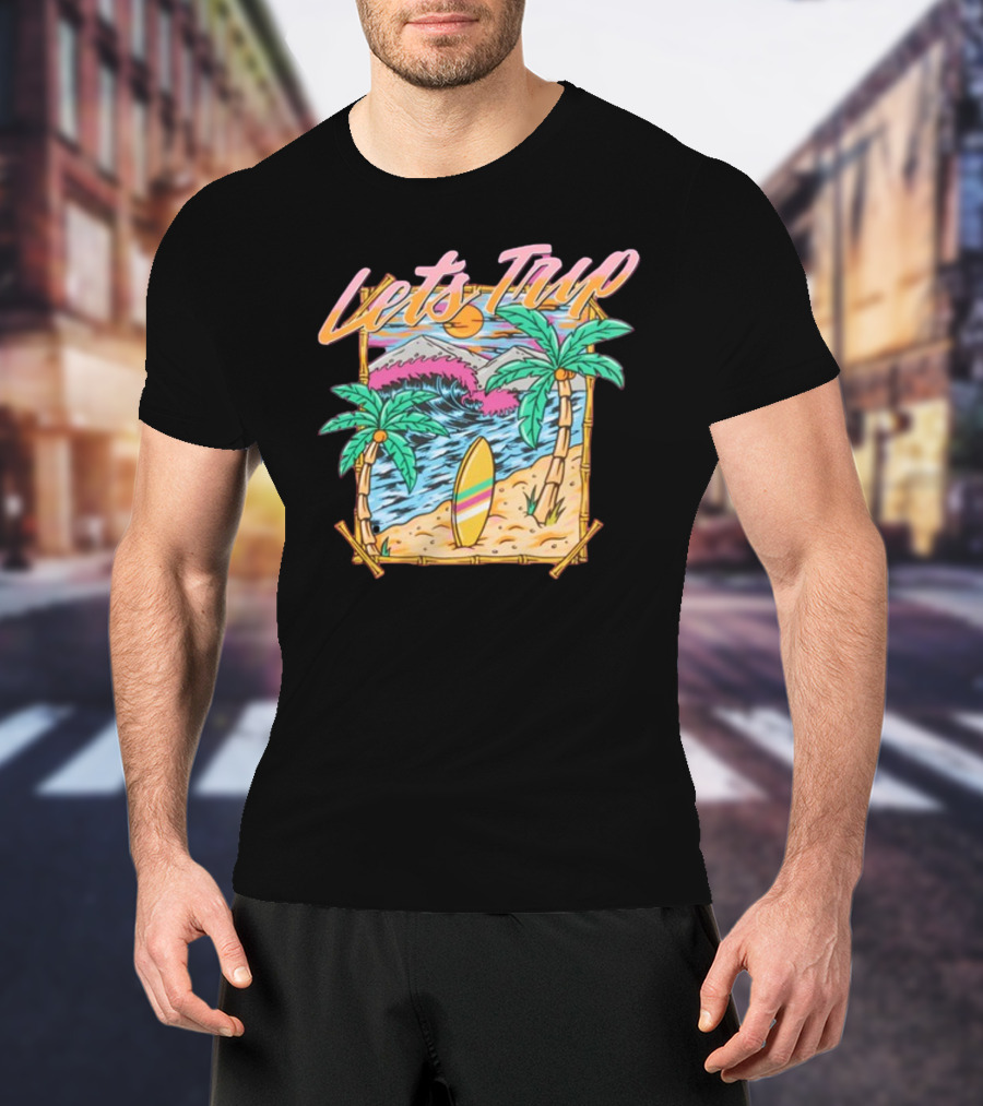 Let's Trip Paradise Surfing Tropical Beach Adventure T-Shirt