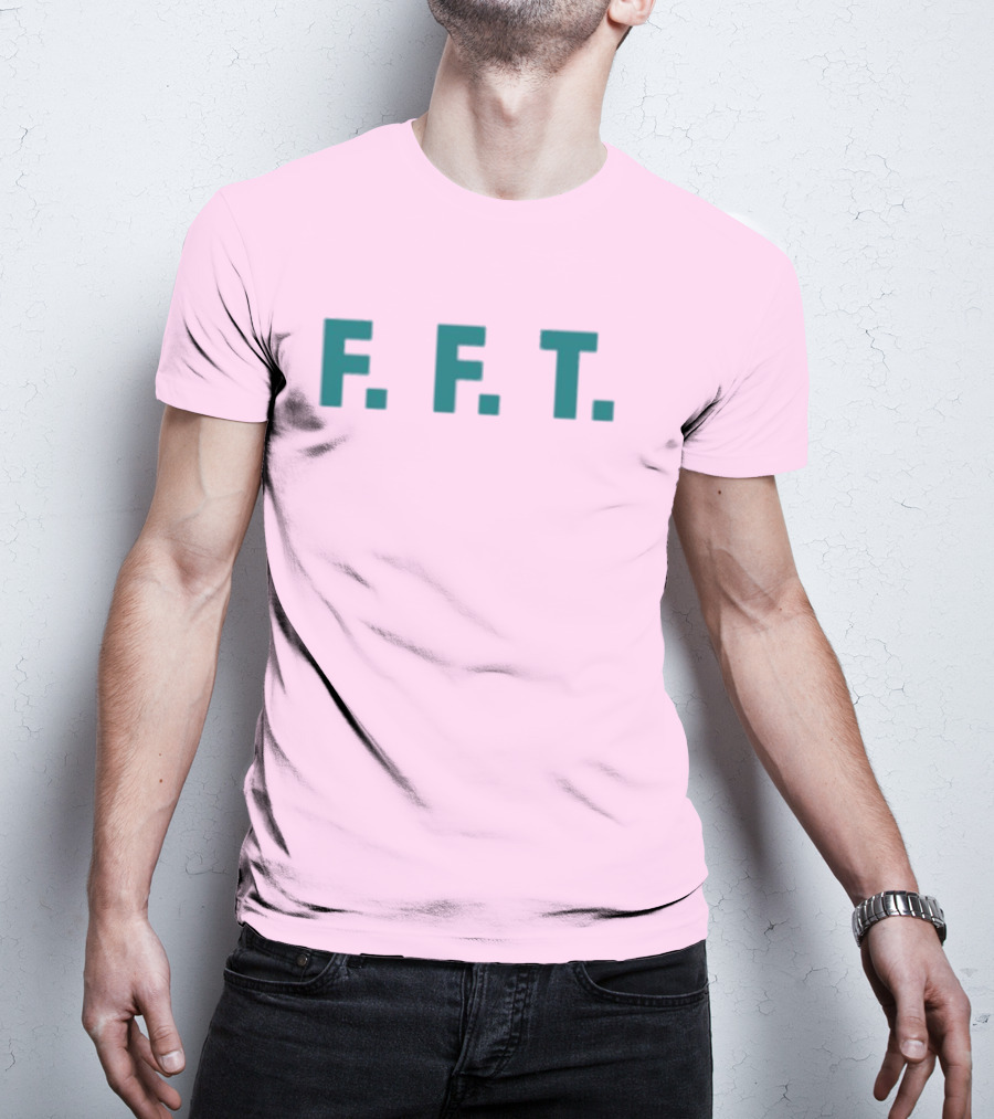 FFT Family Fun Trip F.F.T T-Shirt
