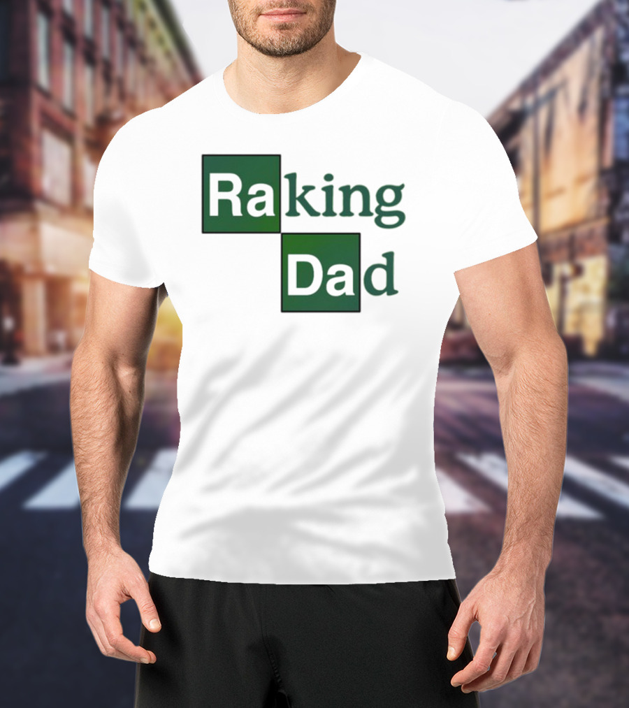 Middleclassfancy Raking Dad Breaking Bad T-Shirt