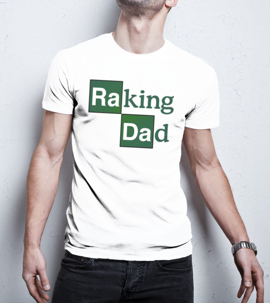 Middleclassfancy Raking Dad Breaking Bad T-Shirt