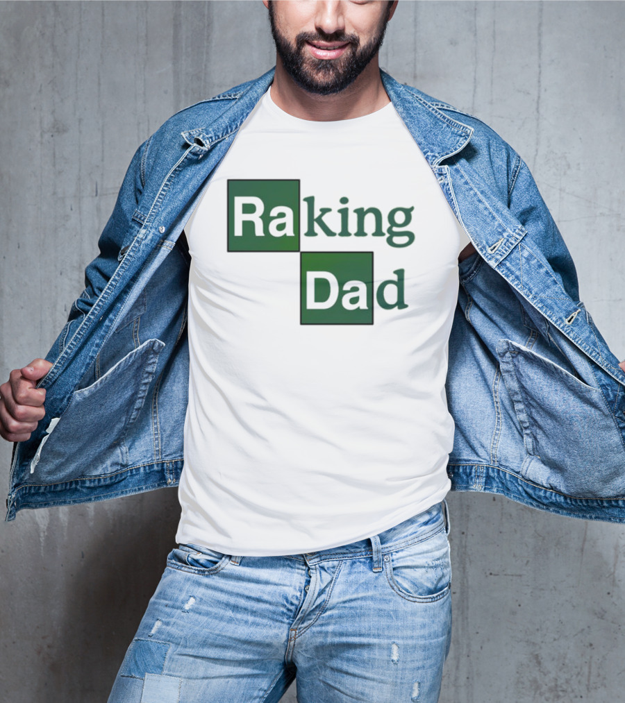 Middleclassfancy Raking Dad Breaking Bad T-Shirt