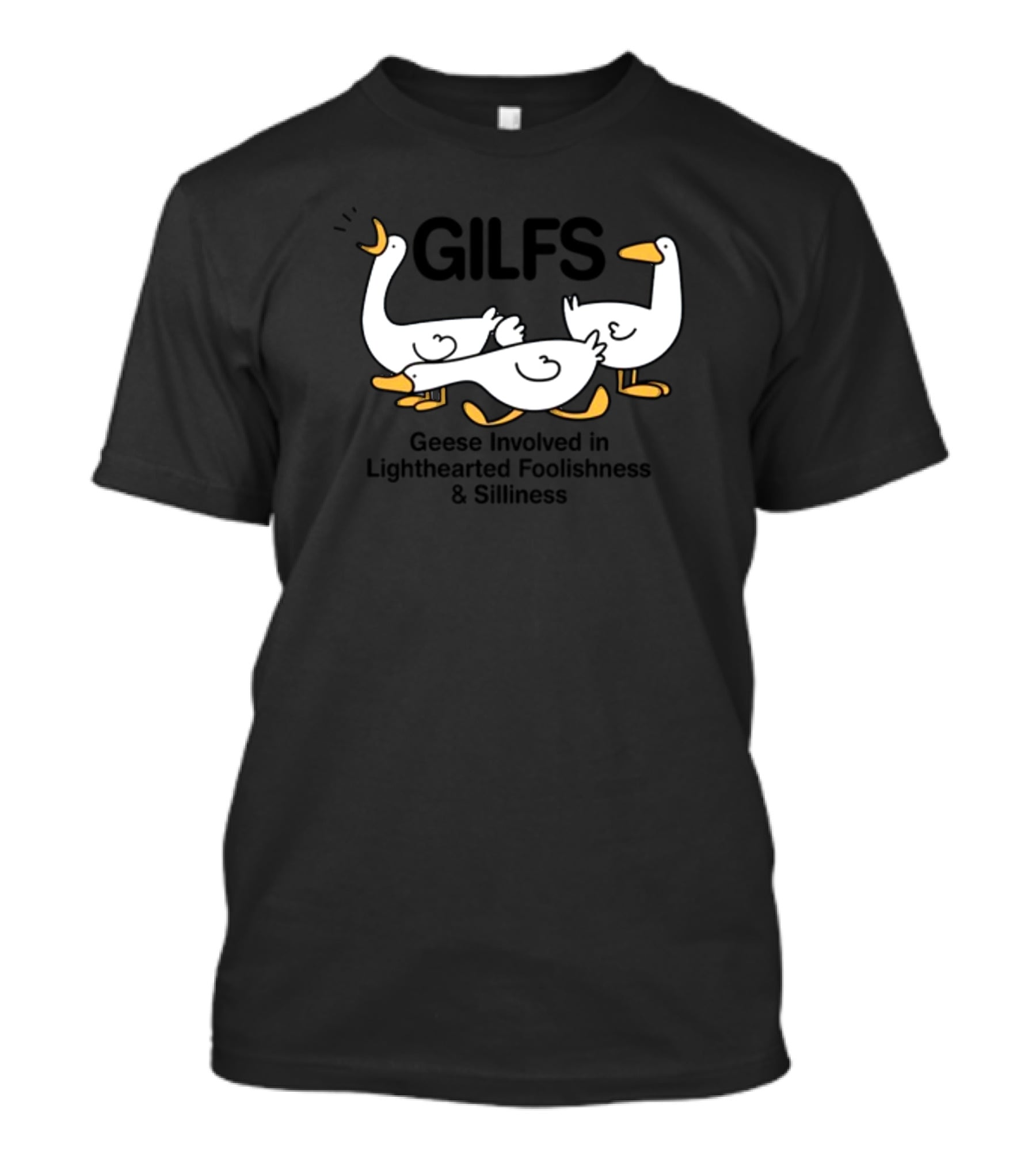 GILFS Geese Involved In Lighthearted Foolishness And Silliness Playful T-Shirt