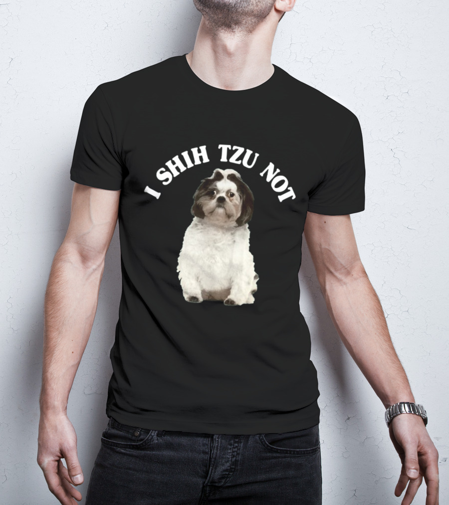 I Shih Tzu Not Dog Funny Pet Phrase T-Shirt
