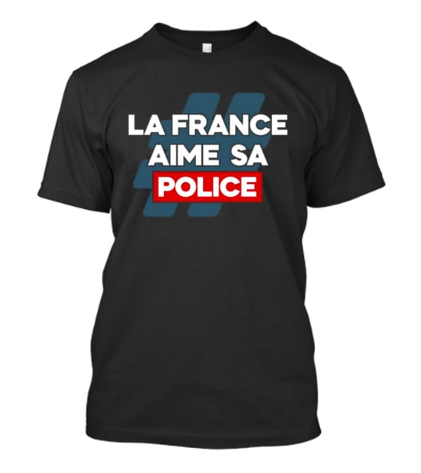 La France Aime Sa Police Hashtag T-Shirt