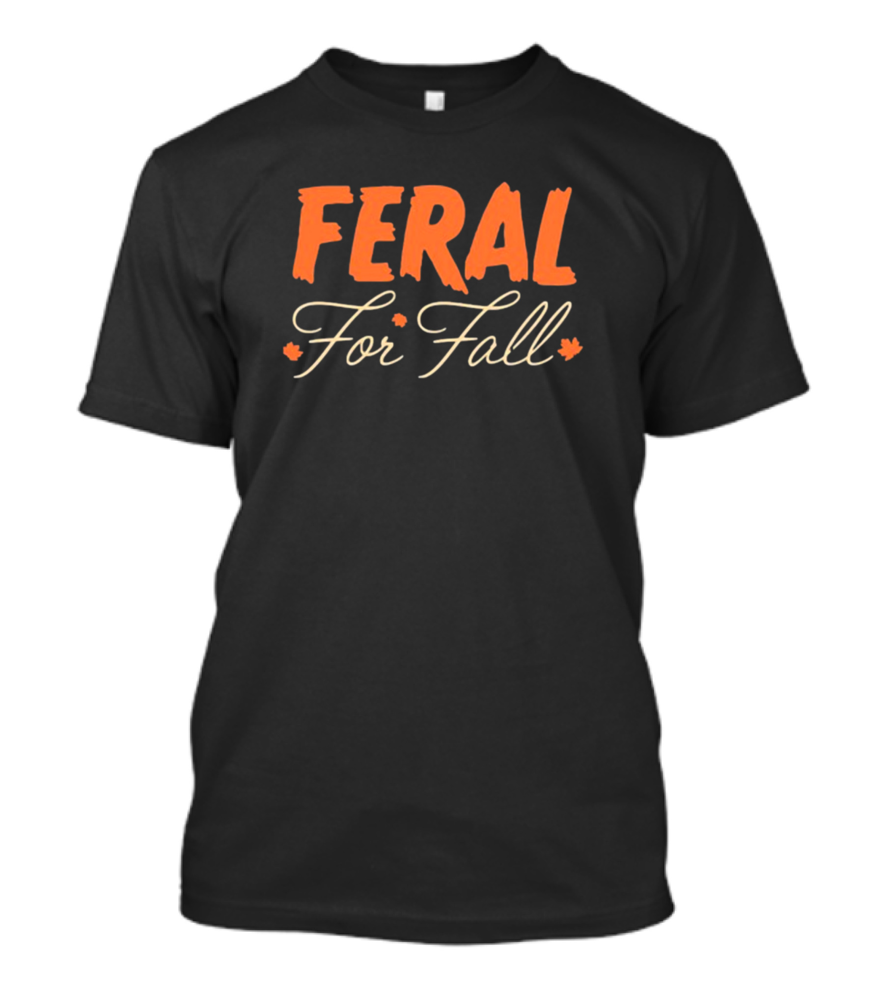 Middleclassfancy Feral For Fall Autumn Leaves Text T-Shirt