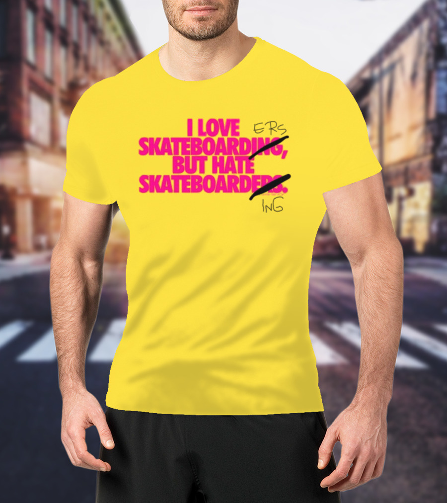 I Love Skateboarding But Hate Skateboarders T-Shirt
