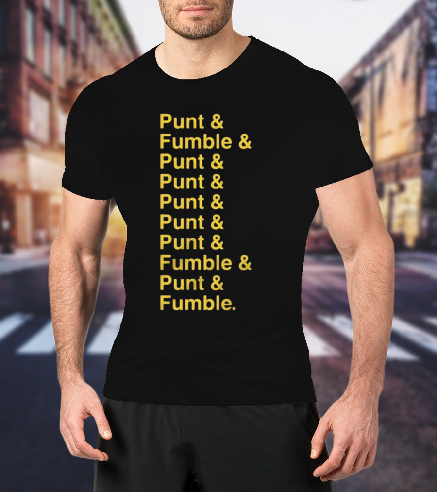 Punt And Fumble And Punt And Punt And Punt And Punt And Fumble And Punt And Fumble T-Shirt