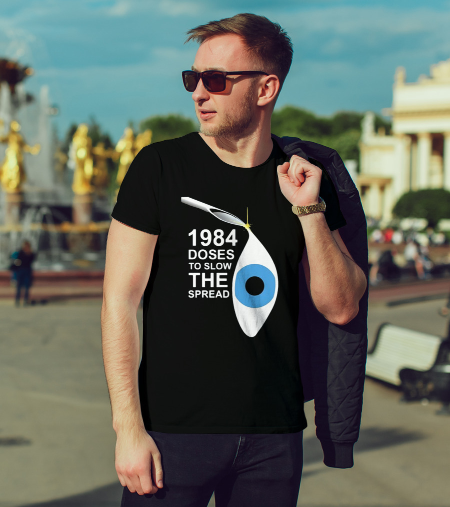 1984 Doses To Slow The Spread Eye Surveillance T-Shirt