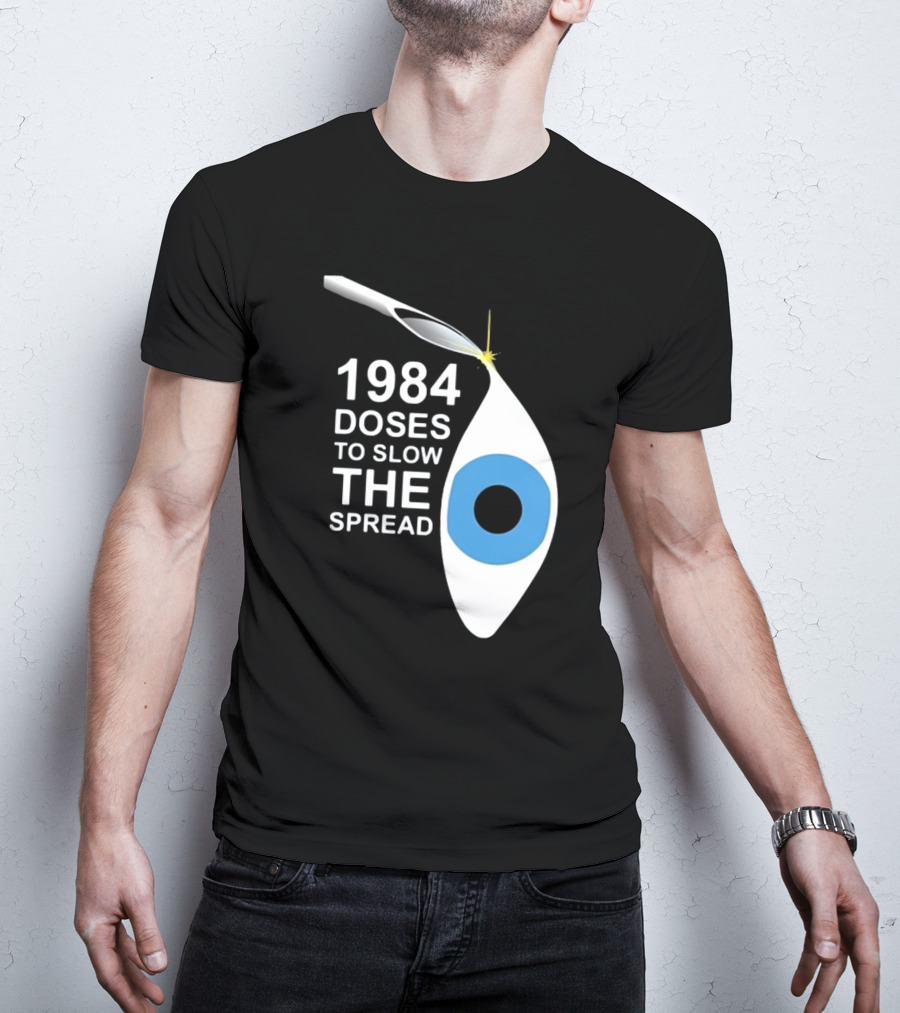1984 Doses To Slow The Spread Eye Surveillance T-Shirt