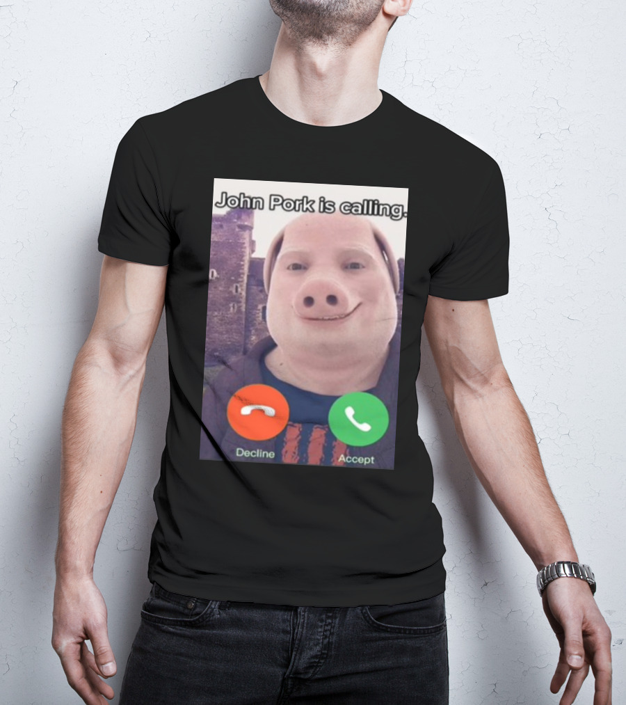 Funnyahhtees John Pork Is Calling Decline Accept T-Shirt
