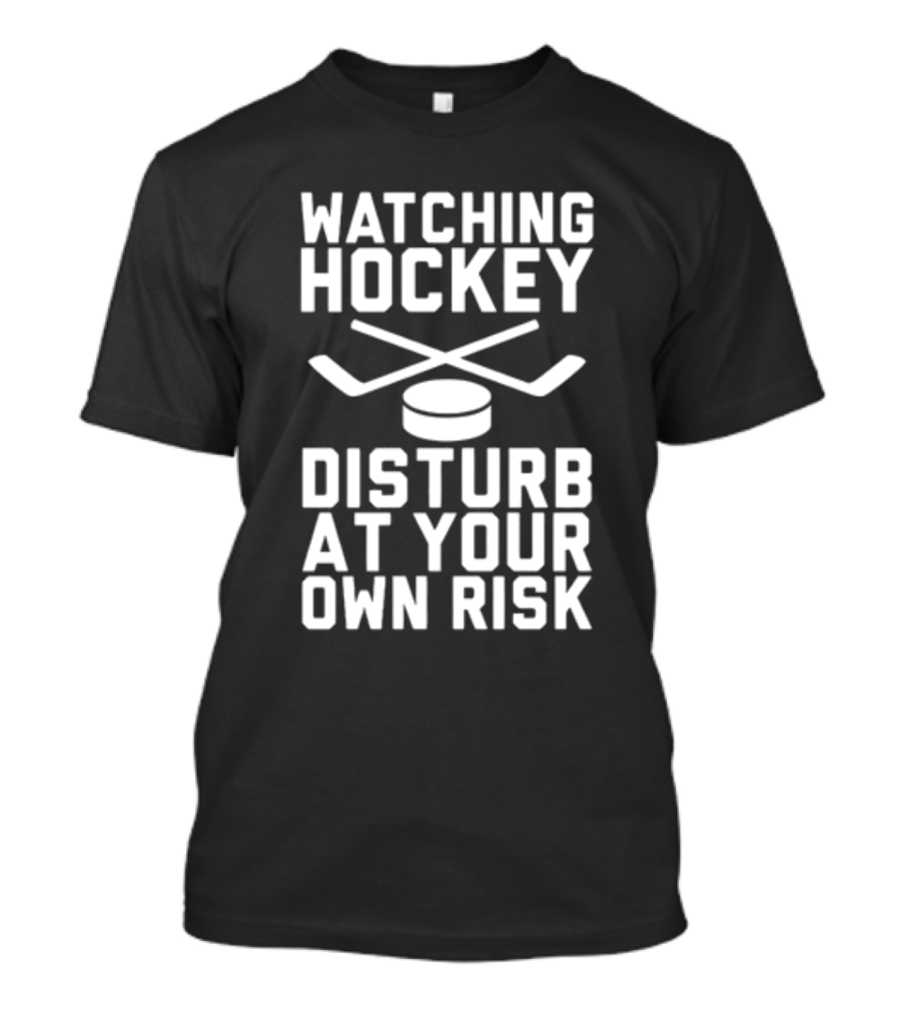 Watching Hockey Disturb At Your Own Risk T-Shirt