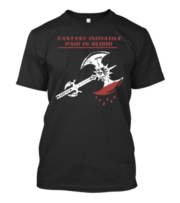 Fantasy Initiative Paid In Blood Battle Axe American Fantasy T-Shirt