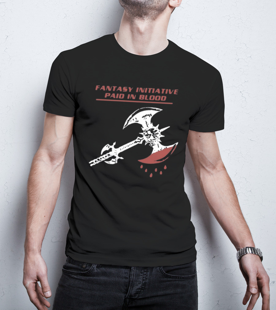 Fantasy Initiative Paid In Blood Battle Axe American Fantasy T-Shirt
