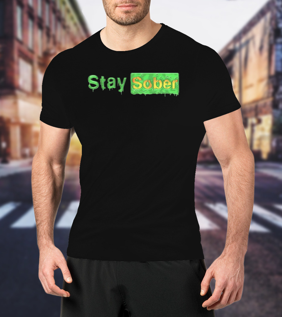 Daydrianharding Green Slime Text Stay Sober T-Shirt