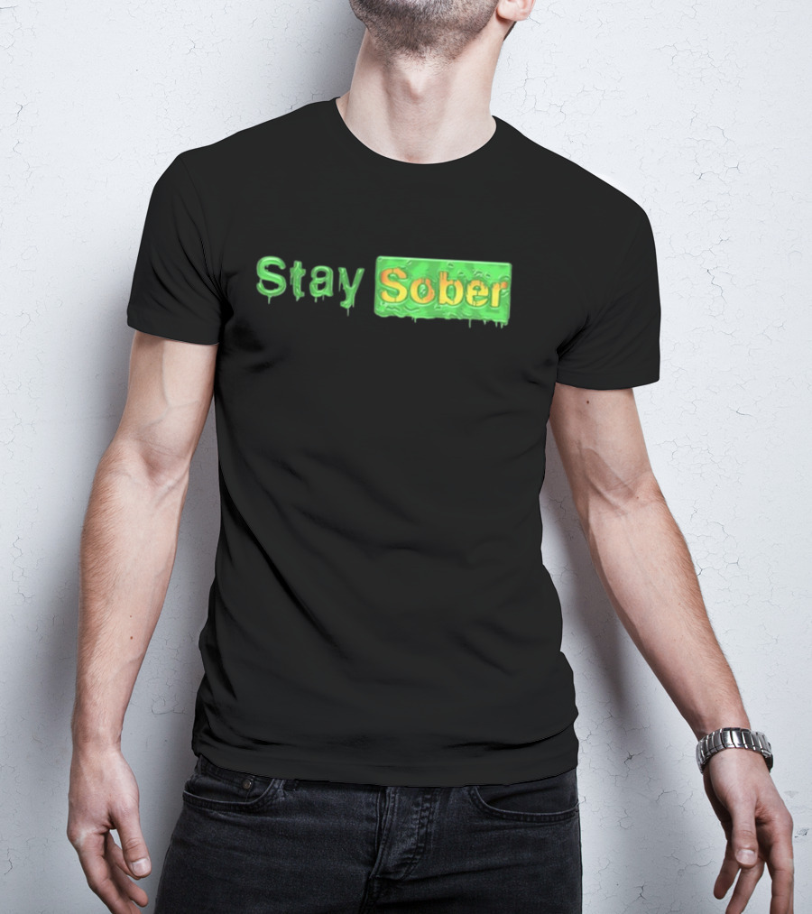 Daydrianharding Green Slime Text Stay Sober T-Shirt