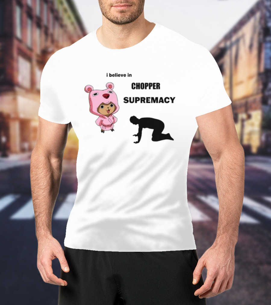 Chopper Supremacy Belief With Bear Outfit Character T-Shirt