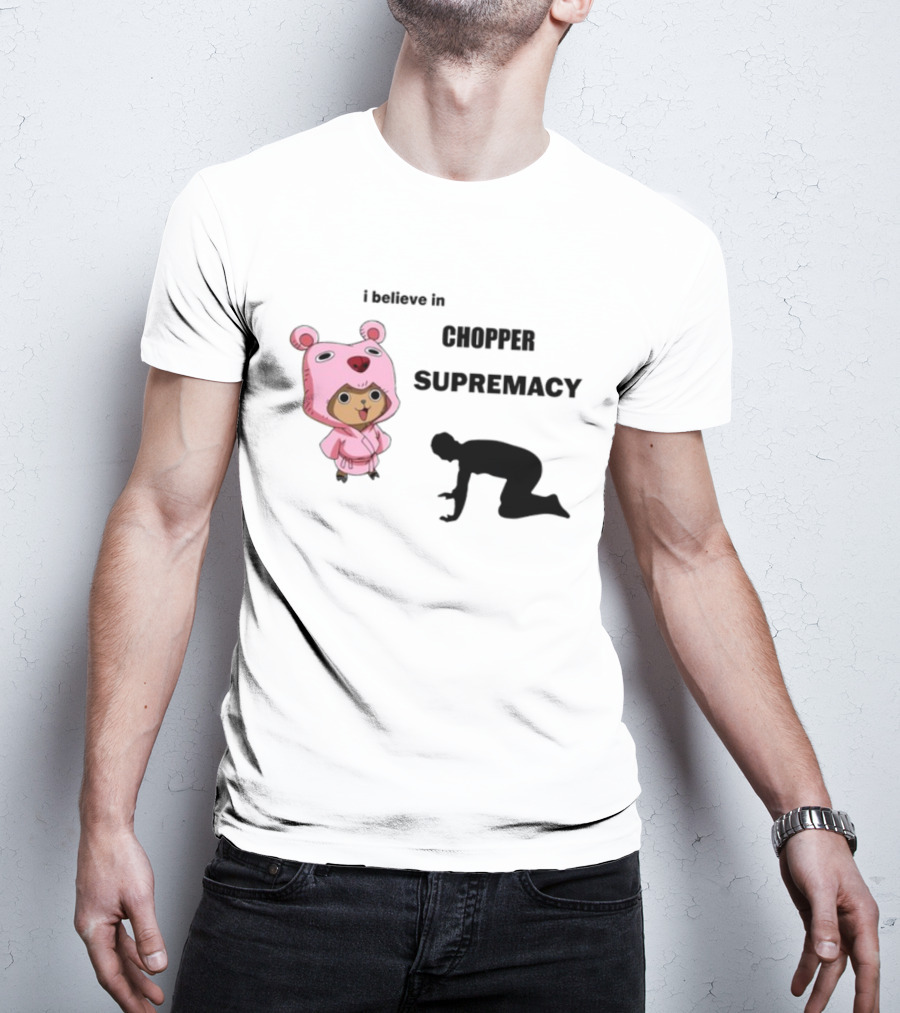 Chopper Supremacy Belief With Bear Outfit Character T-Shirt