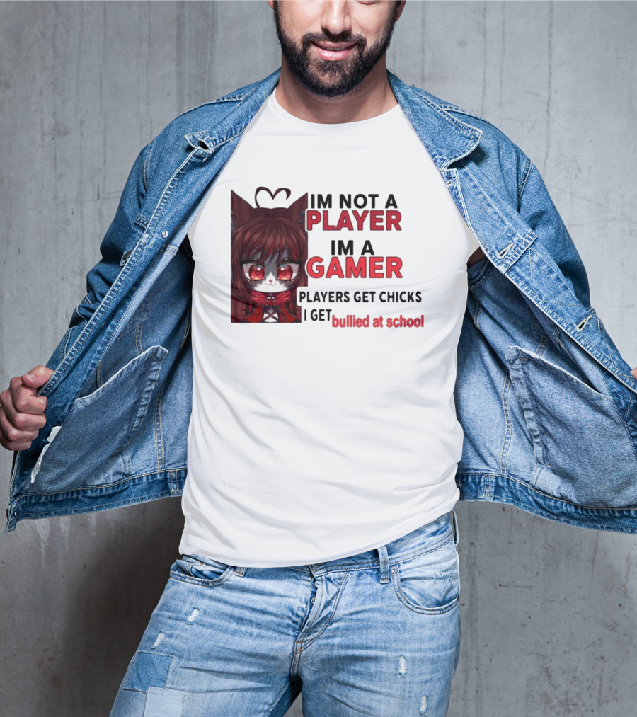 Freya Amari I'm Not A Player I'm A Gamer Players Get Chicks I Get Bullied At School Anime Character T-Shirt