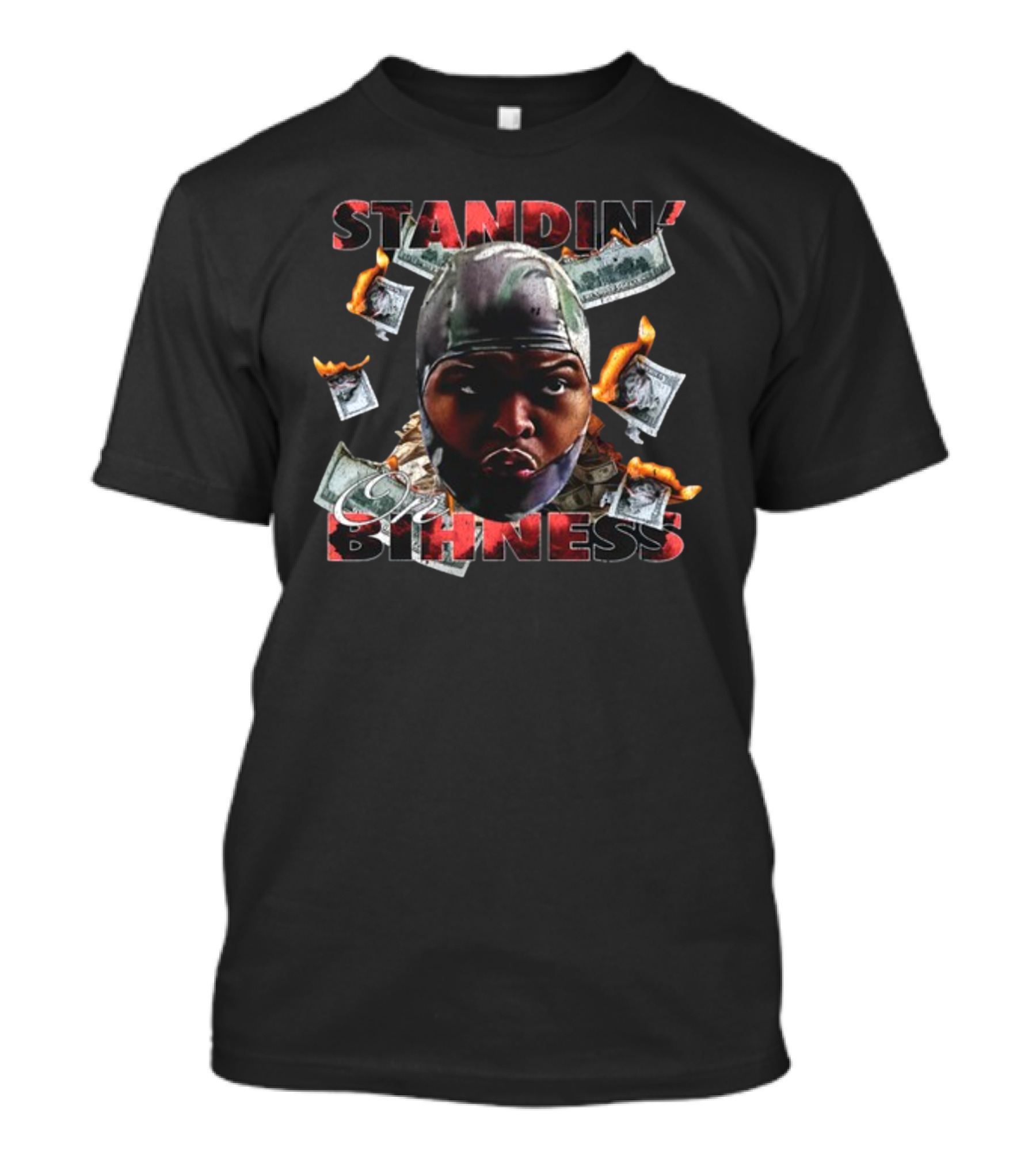 Standin' On Bihness With Cash And Flames T-Shirt