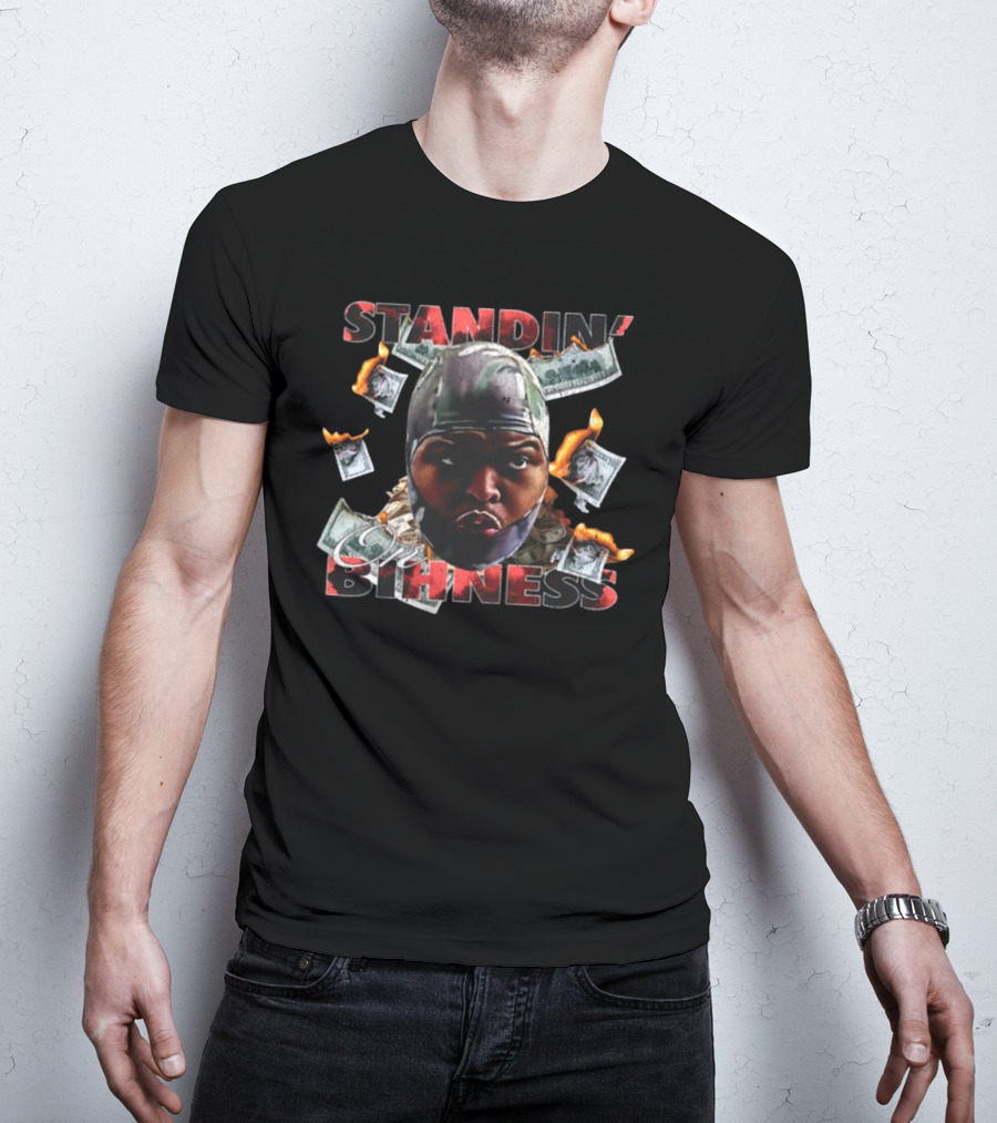 Standin' On Bihness With Cash And Flames T-Shirt