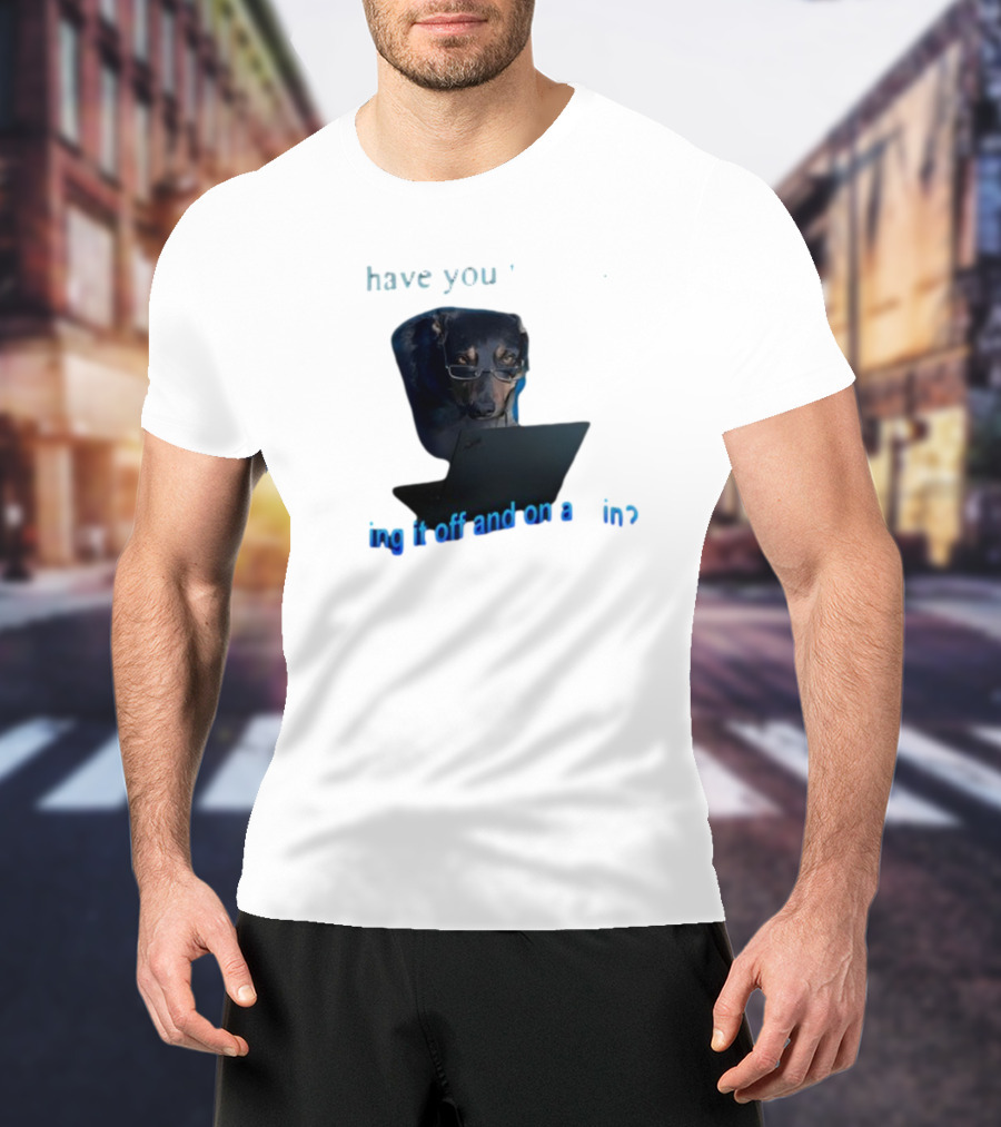 Dog Have You Tried Turning It Off And On Again With Glasses Tech Humor T-Shirt