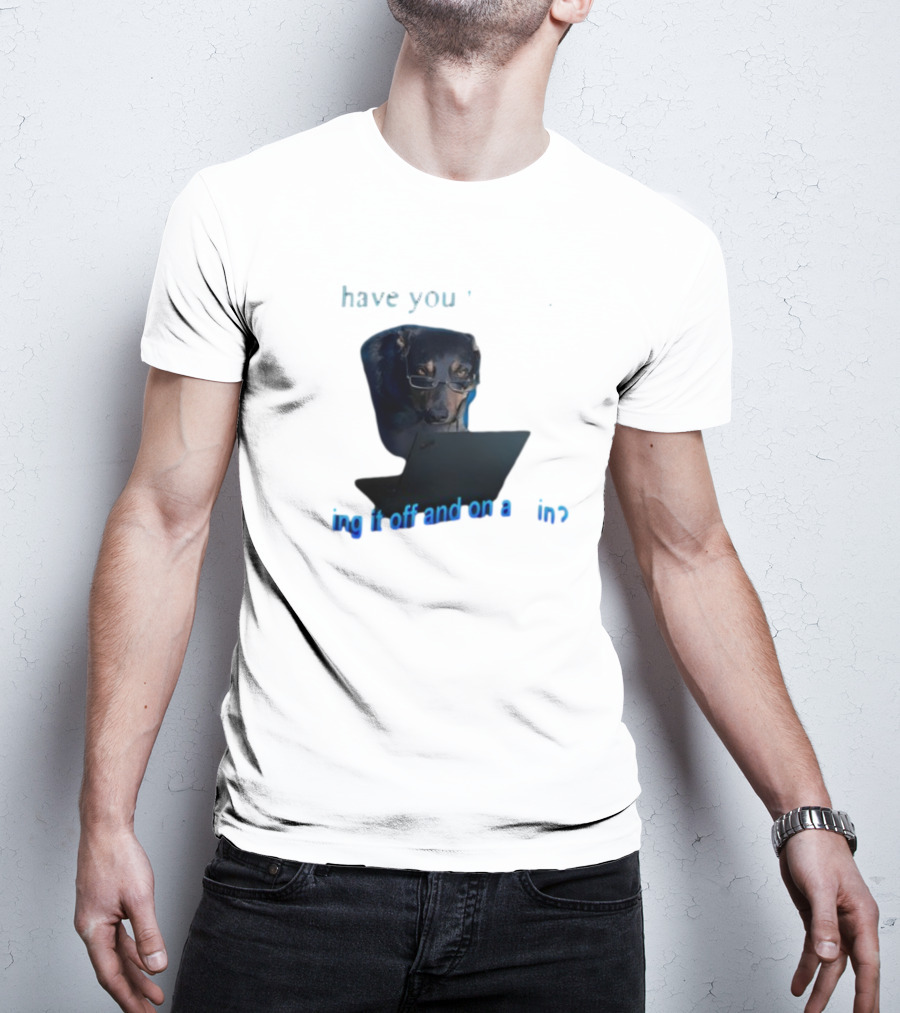 Dog Have You Tried Turning It Off And On Again With Glasses Tech Humor T-Shirt