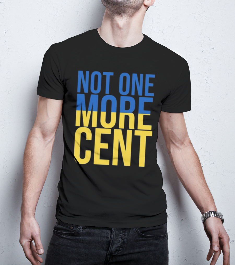 Not One More Cent Ukraine Flag Colors T-Shirt