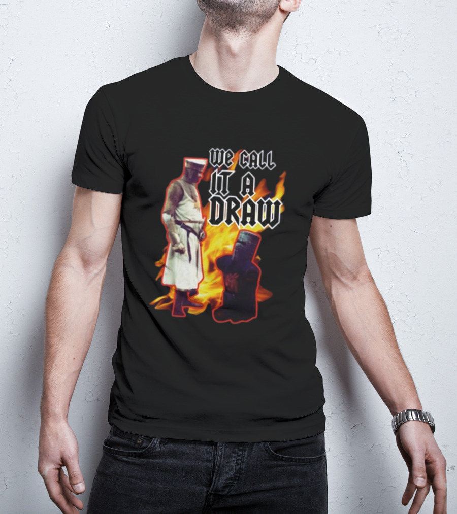 We Call It A Draw Monty Python Black Knight Fire Background T-Shirt