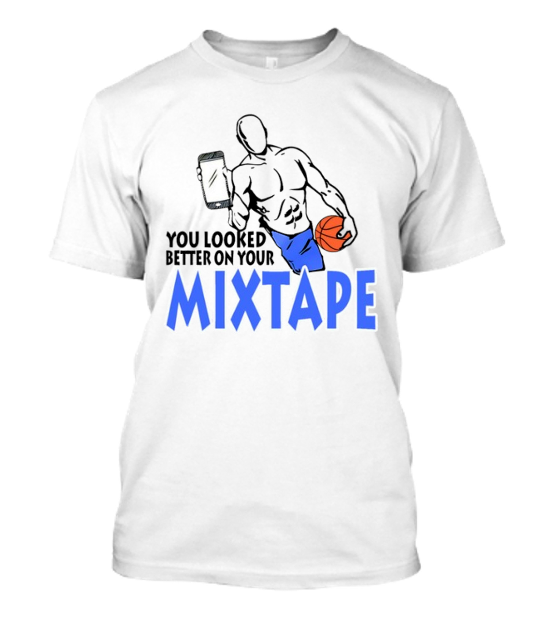 You Looked Better On Your Mixtape Basketball Player Holding Smartphone T-Shirt