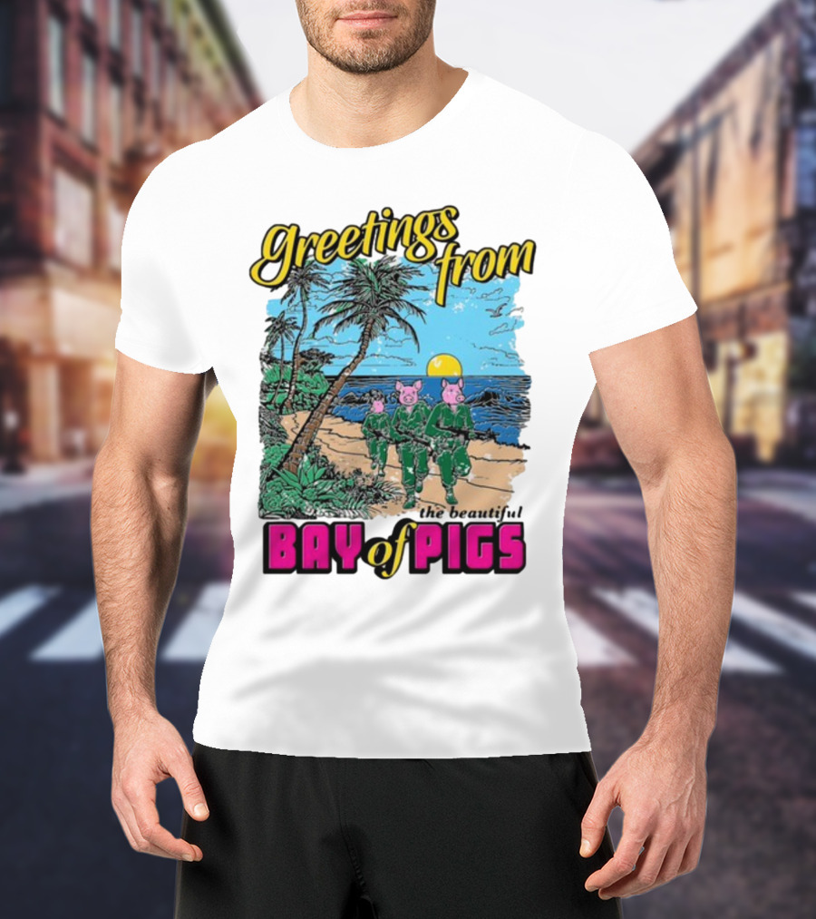 Greetings From The Beautiful Bay Of Pigs With Pig-Headed Soldiers And Tropical Beach Scene T-Shirt