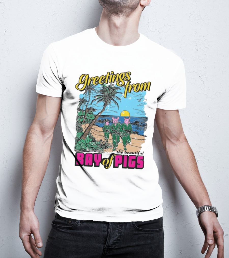 Greetings From The Beautiful Bay Of Pigs With Pig-Headed Soldiers And Tropical Beach Scene T-Shirt