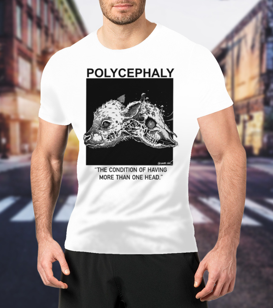 Polycephaly The Condition Of Having More Than One Head T-Shirt