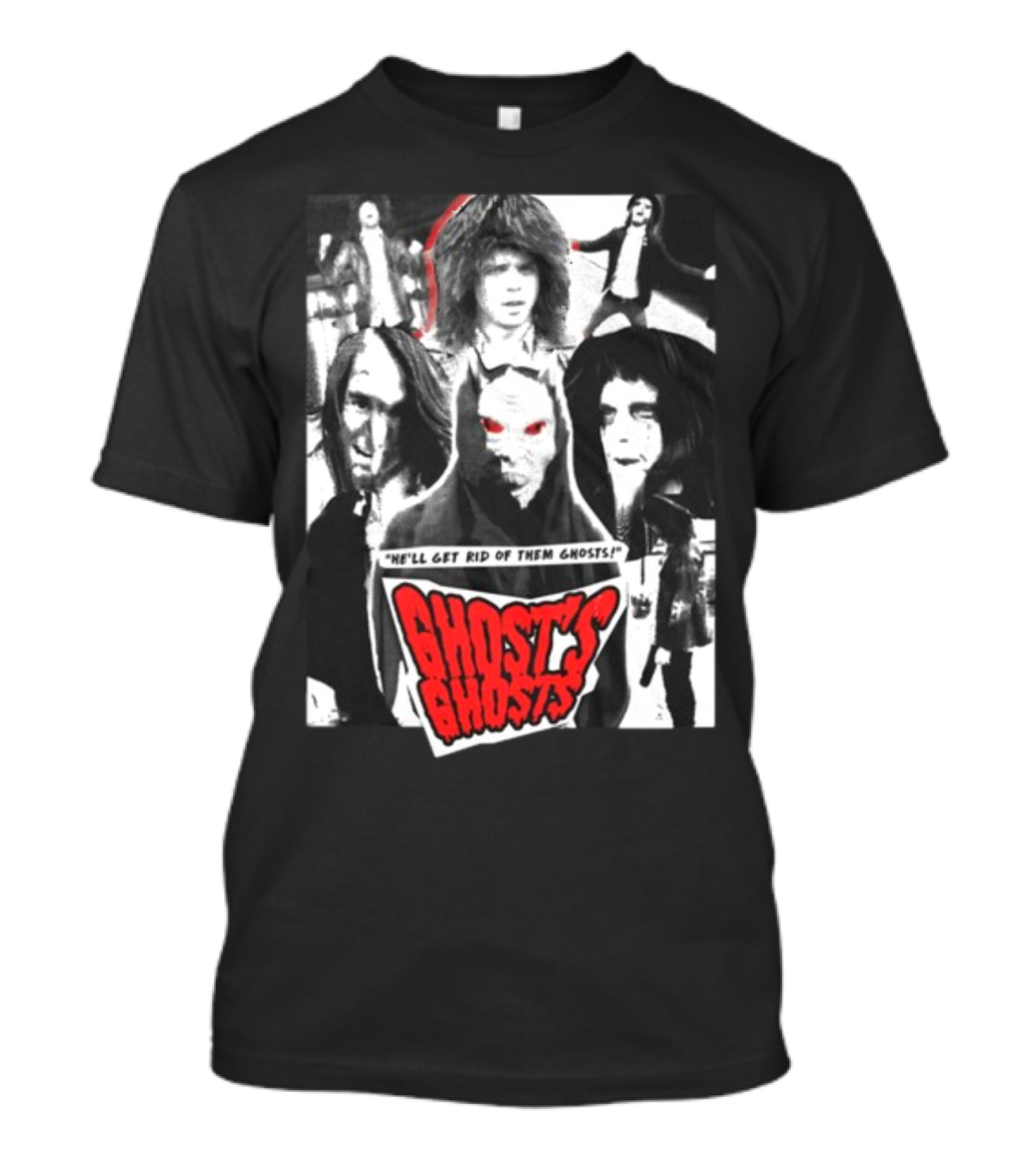 He'll Get Rid Of Them Ghosts Ghost's Ghosts T-Shirt