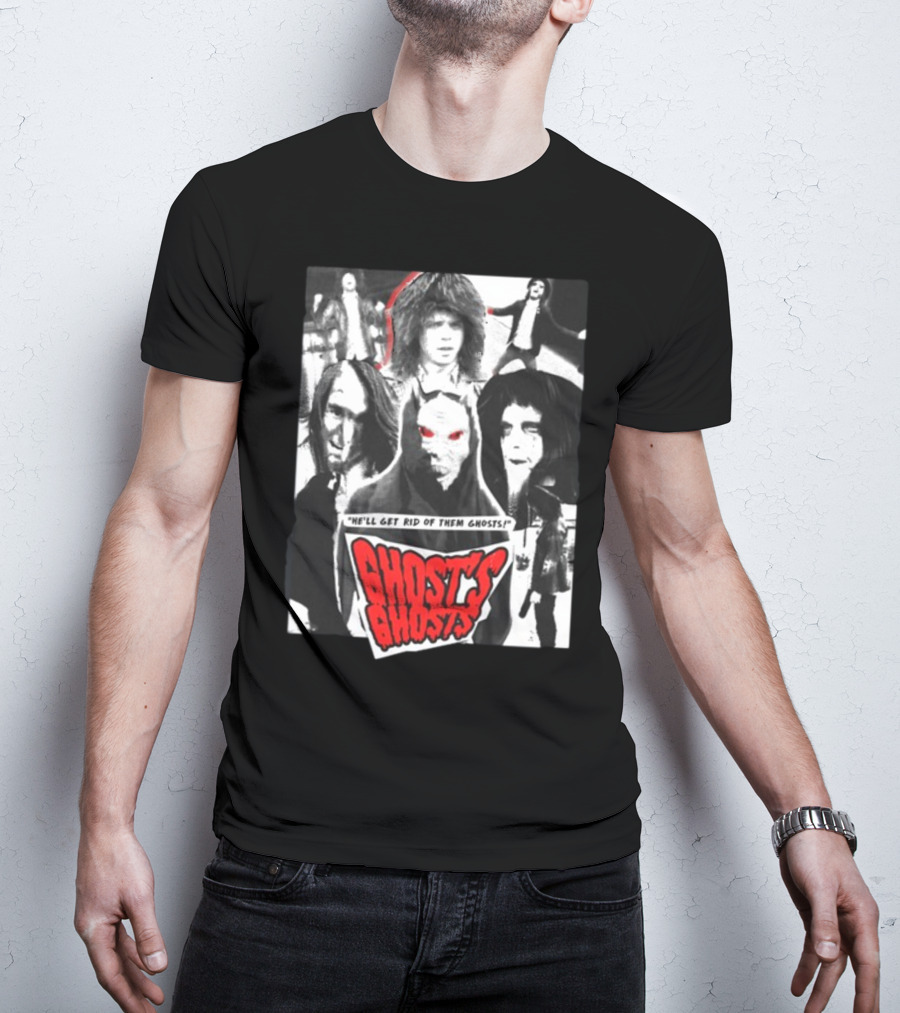 He'll Get Rid Of Them Ghosts Ghost's Ghosts T-Shirt