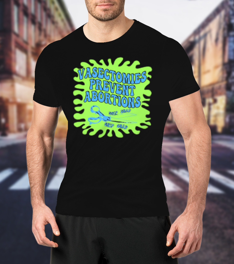 Vasectomies Prevent Abortions Snip Snap Scissors T-Shirt