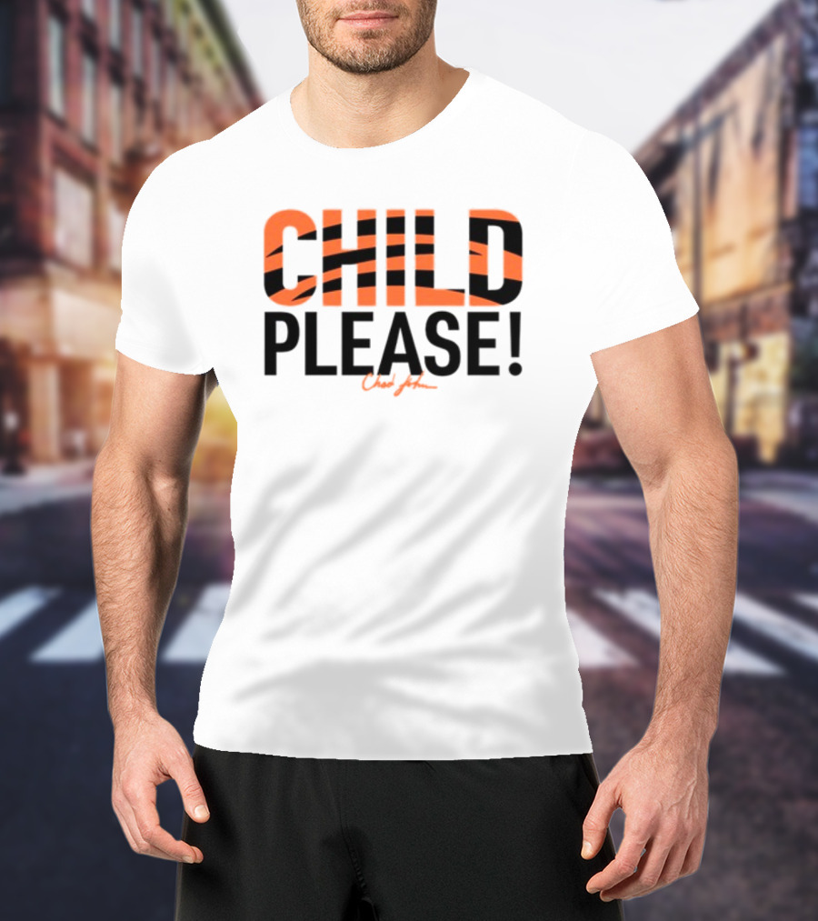 Child Please Chad John Bengals Stripes Iconic Phrase T-Shirt