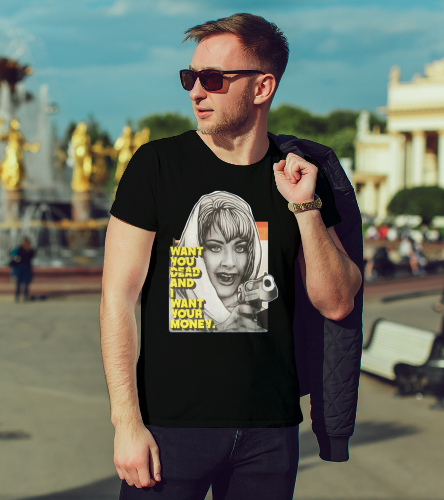 Want You Dead And I Want Your Money Retro Comic Style Woman With Gun T-Shirt