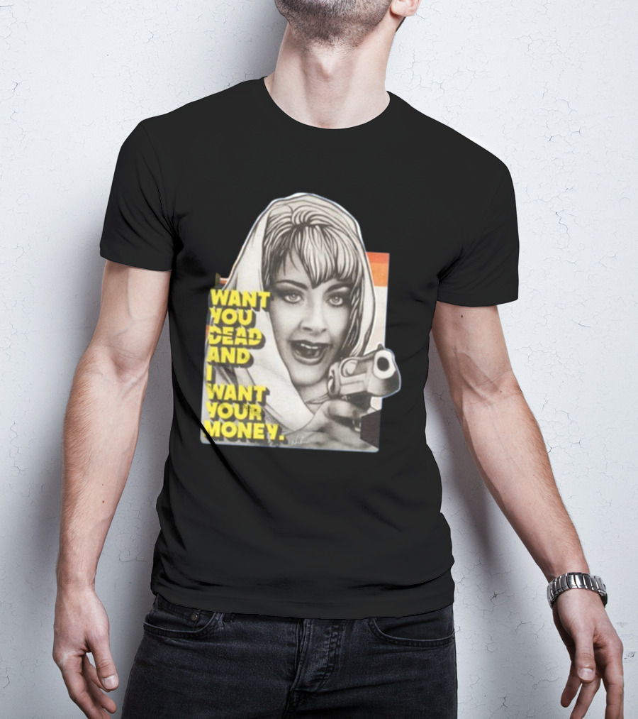 Want You Dead And I Want Your Money Retro Comic Style Woman With Gun T-Shirt