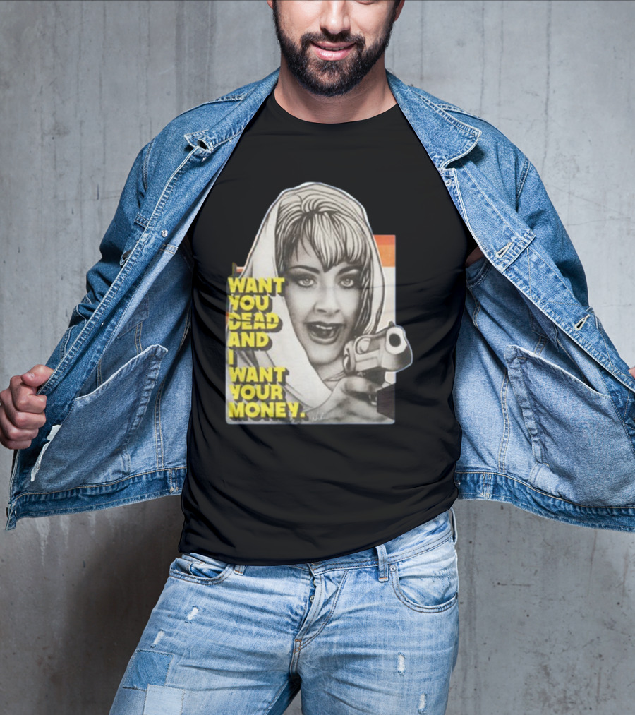 Want You Dead And I Want Your Money Retro Comic Style Woman With Gun T-Shirt