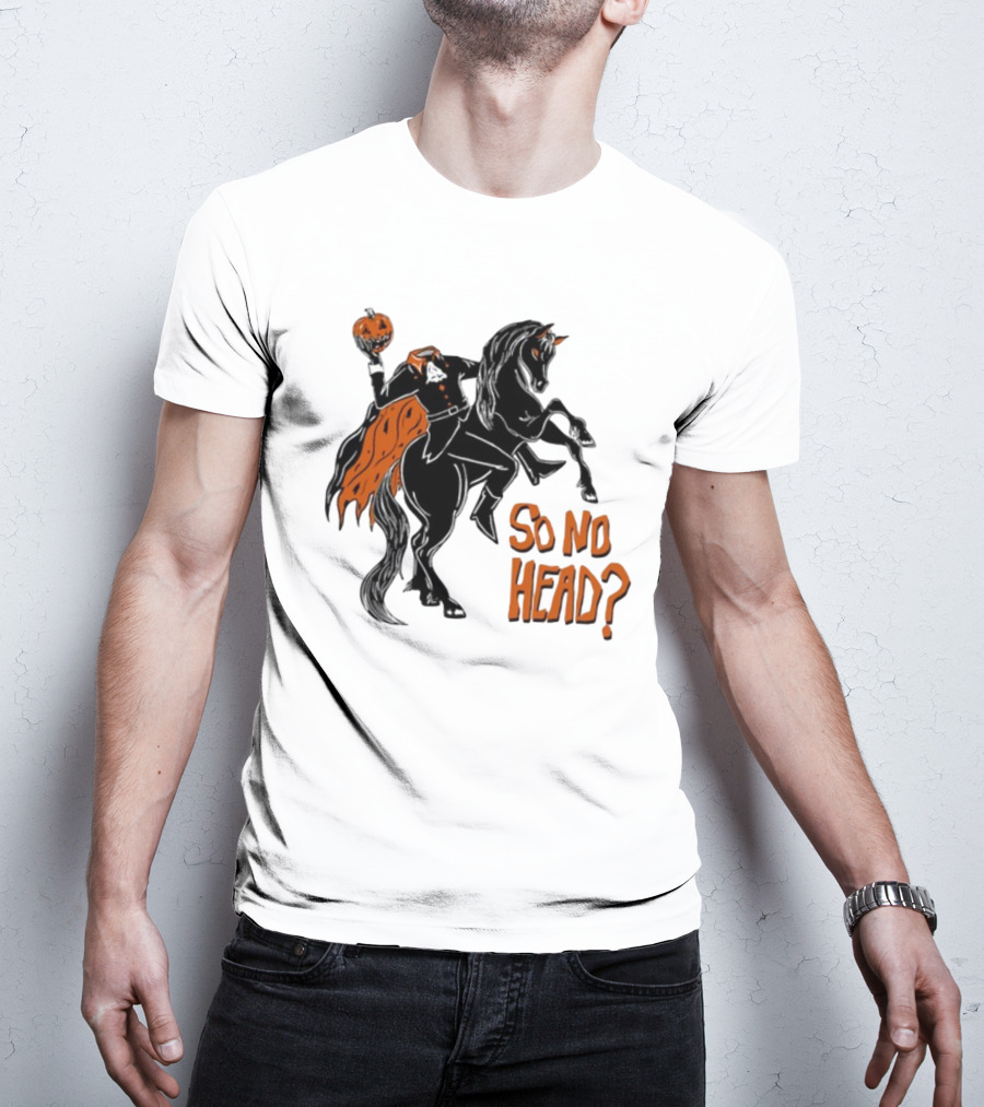 Oatmilklady Headless Horseman Pumpkin So No Head T-Shirt
