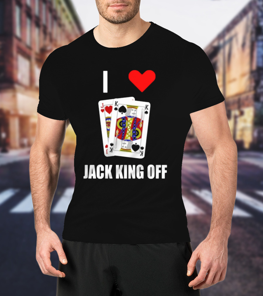I Love Jack King Off Pokerflow Playing Cards T-Shirt