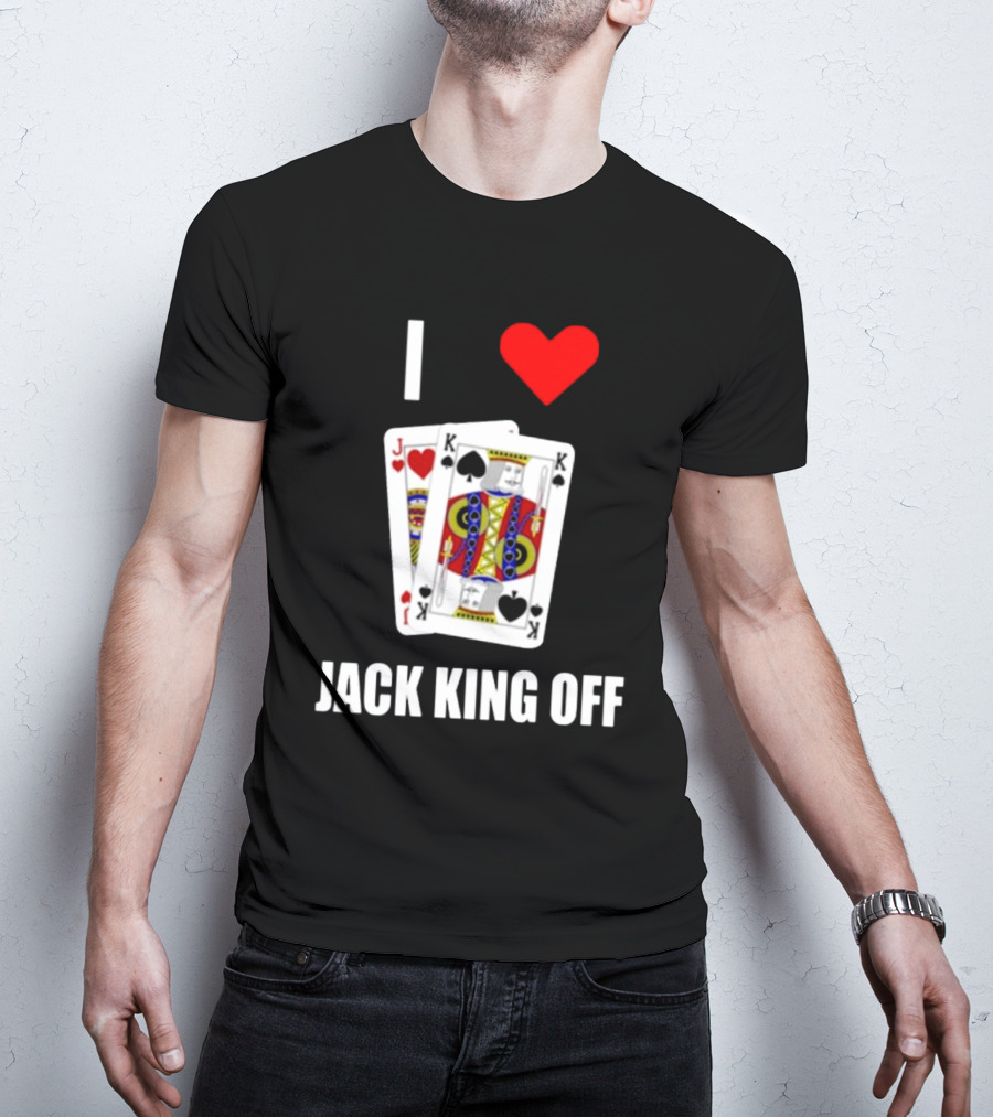 I Love Jack King Off Pokerflow Playing Cards T-Shirt