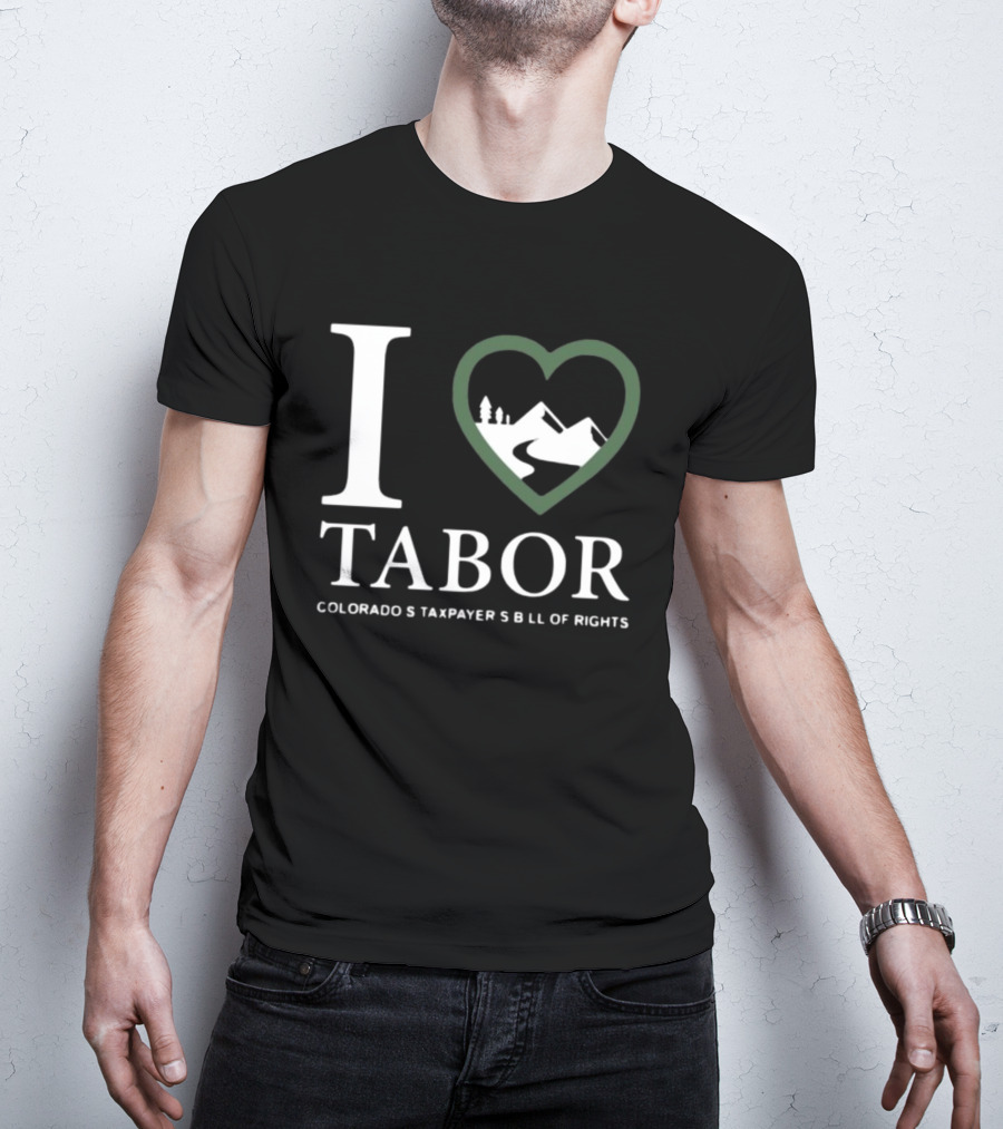 I Love Tabor Colorado's Taxpayer's Bill Of Rights Mountains And Trees In Heart T-Shirt