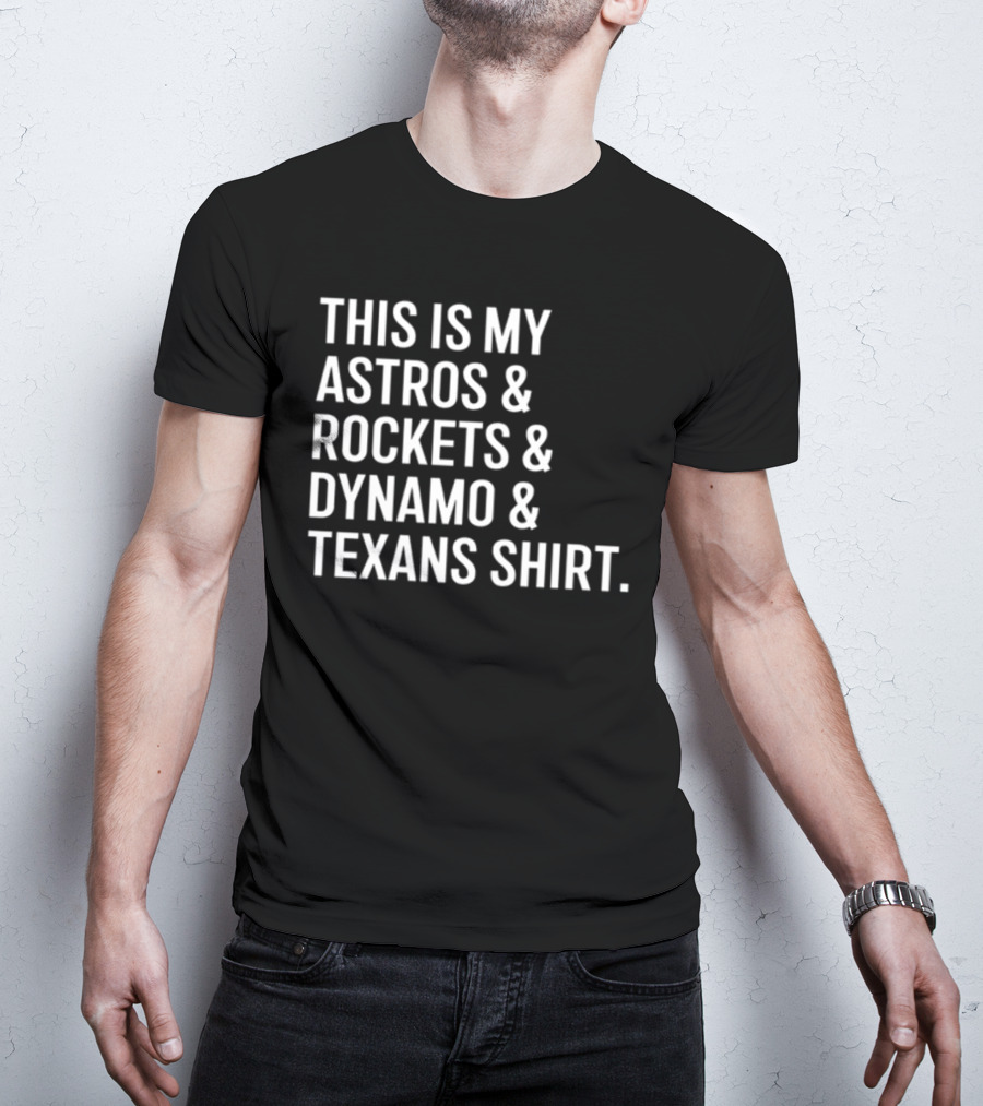 This Is My Astros And Rockets And Dynamo And Texans T-Shirt