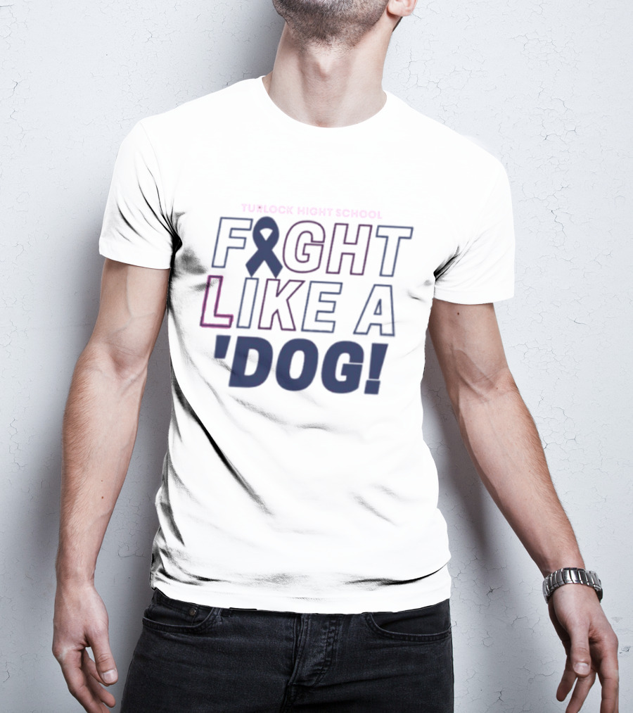 Turlock High School Fight Like A 'Dog T-Shirt