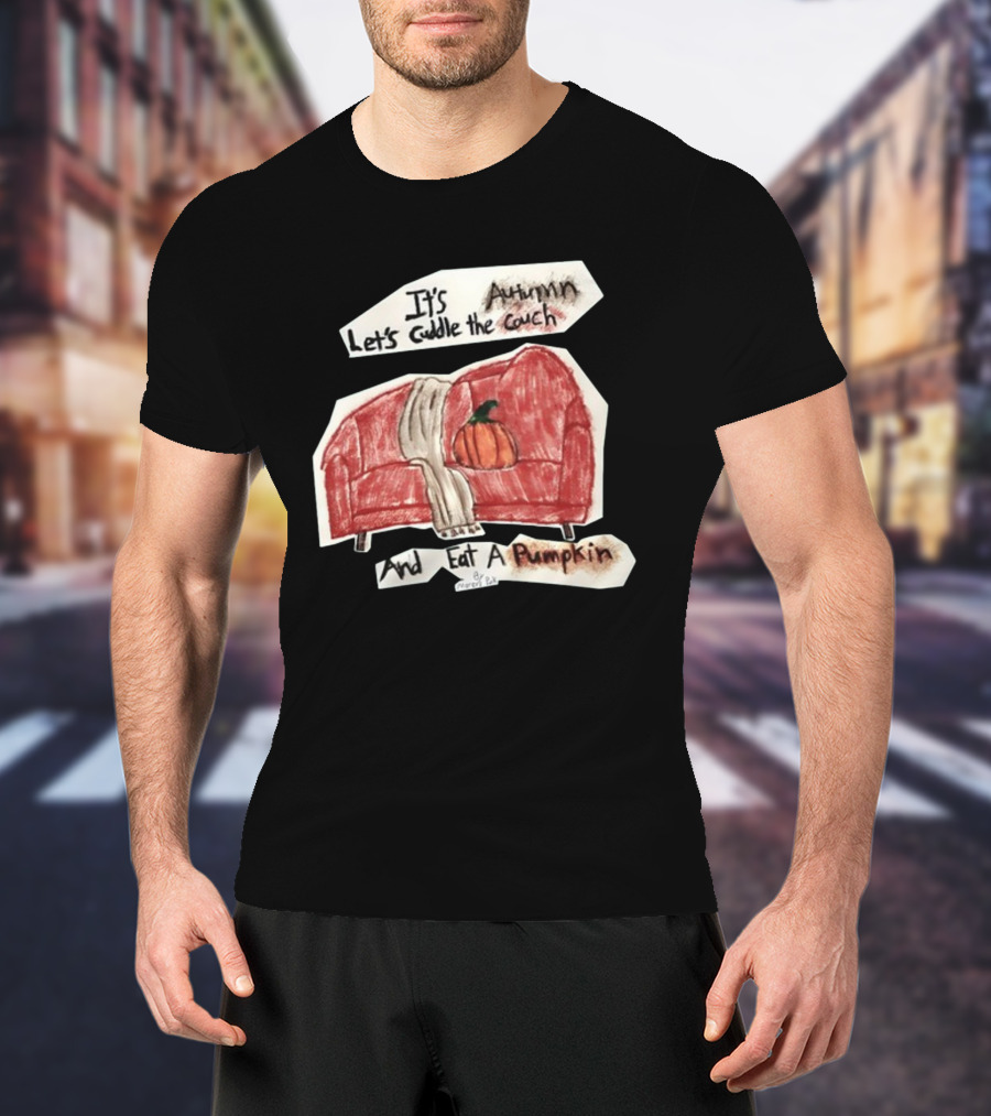 It's Autumn Let's Cuddle The Couch With A Pumpkin T-Shirt