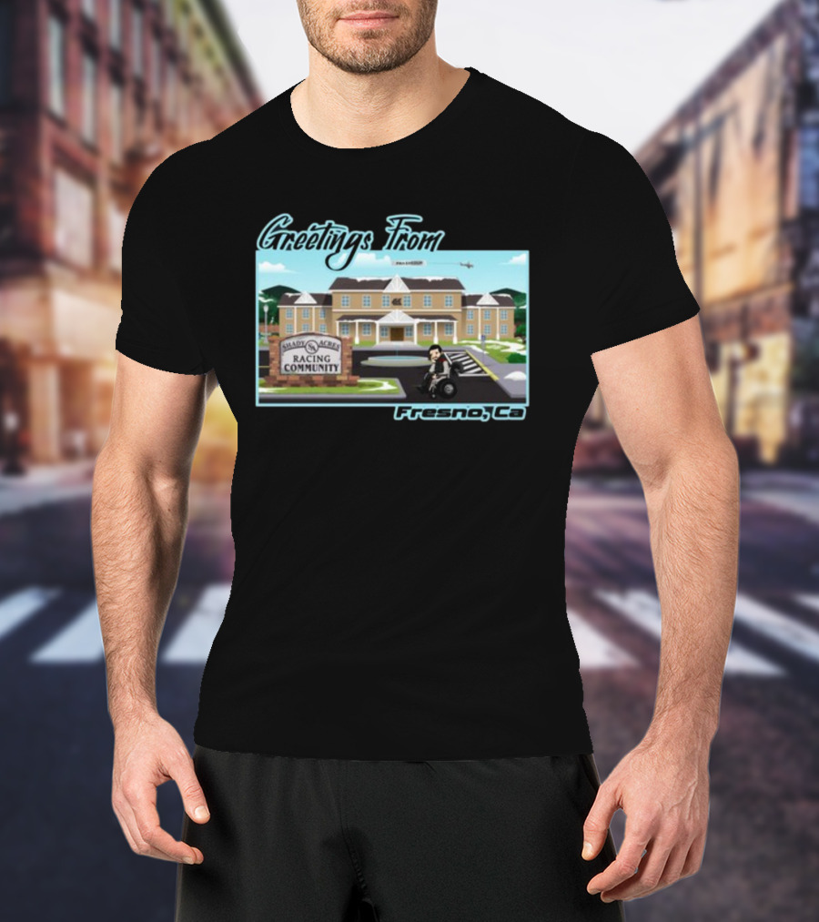 Greetings From Fresno Ca Shady Acres Racing Community Old Guys Rule 41 T-Shirt